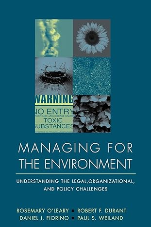 Managing For The Environment: Understanding The Legal, Organizational, And Policy Challenges