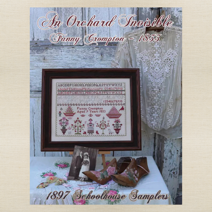 1897 Schoolhouse Samplers - An Orchard Invisible: Fanny Crompton 1833 -  Physical Chart and/or Roxy Floss