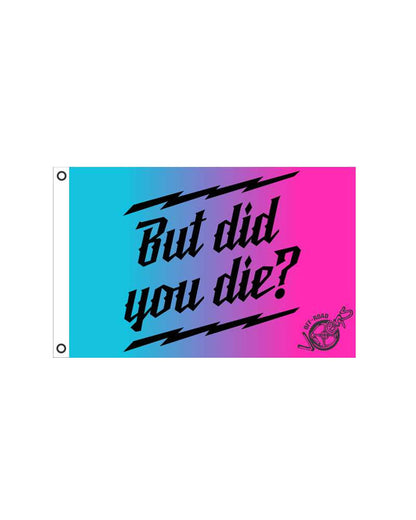 But did you Die? Flag 2' x 3'