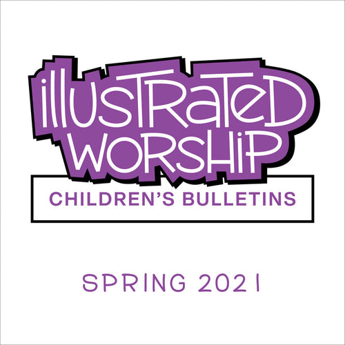 Illustrated Worship Children's Bulletins: Spring 2021