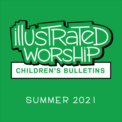 Illustrated Worship Children's Bulletins: Summer 2021