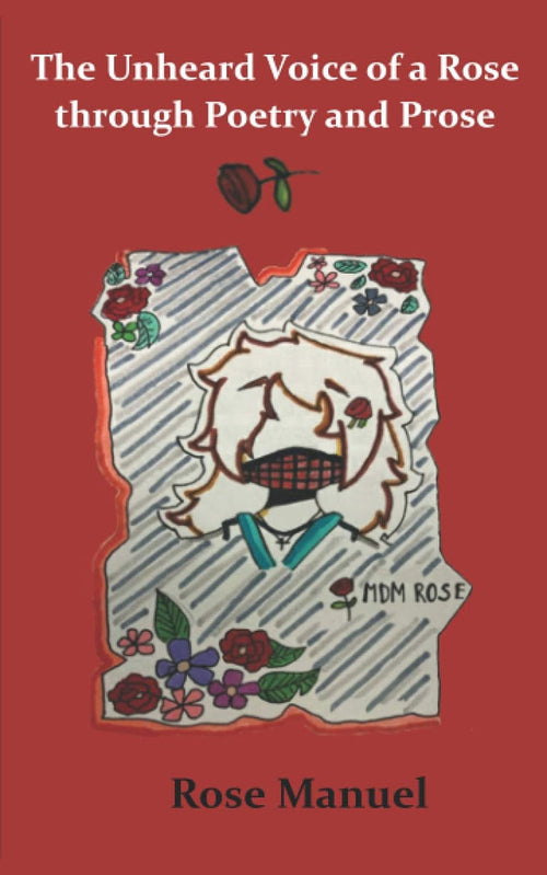The Unheard Voice Of A Rose Through Poems And Prose